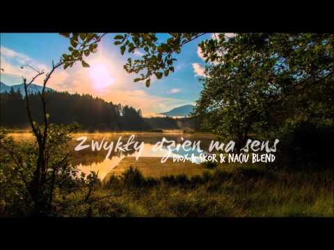 Diox & Skor - Zwykły dzień ma sens (Naciu Blend)