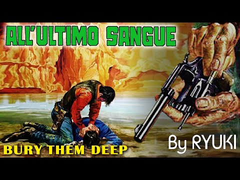 All'ultimo sangue / Bury Them Deep / 地獄の幌馬車 (Covered by Ryuki)