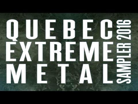 Quebec Extreme Metal - Sampler 2016 (66mins non stop!)