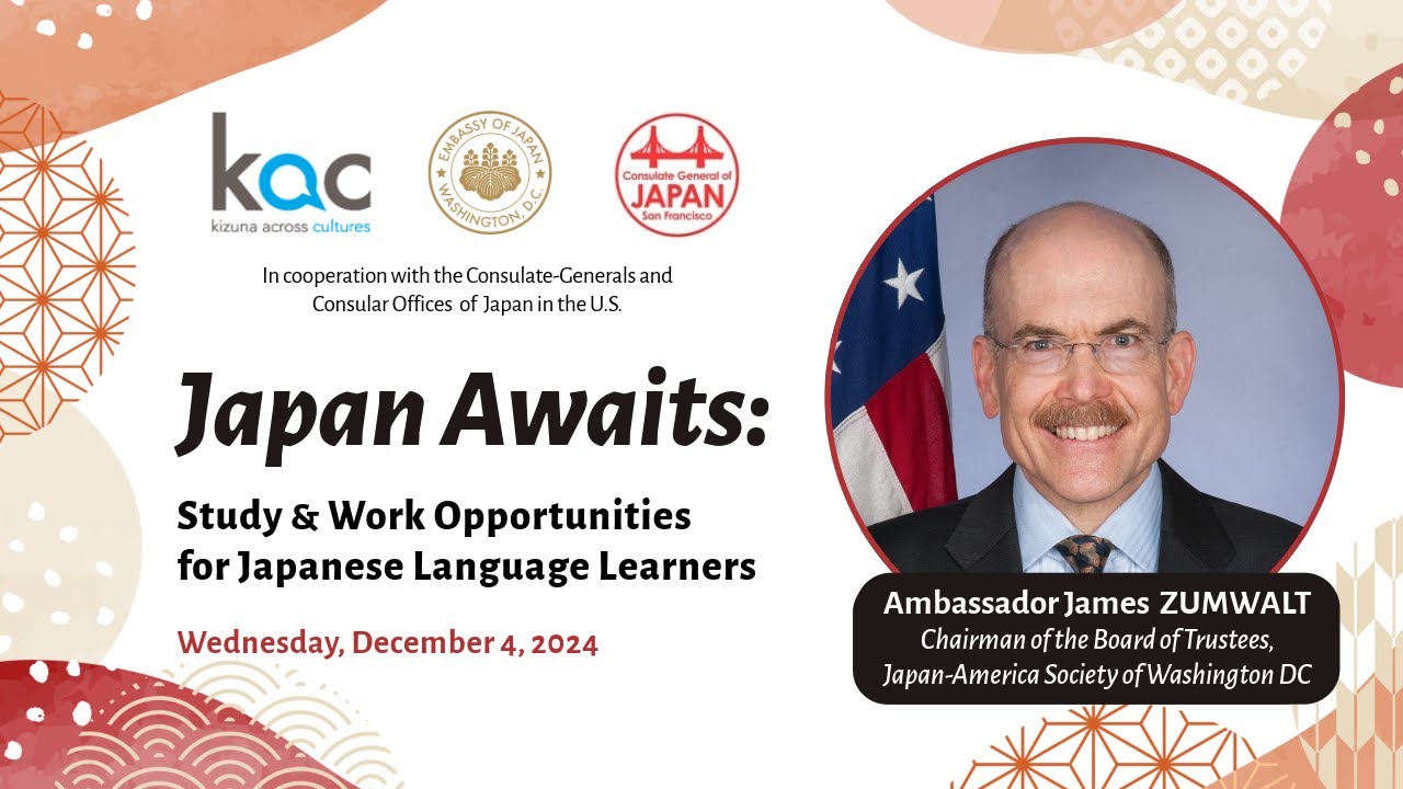 Japan Awaits: Study & Work Opportunities for Japanese Language Learners – Ambassador James ZUMWALT
