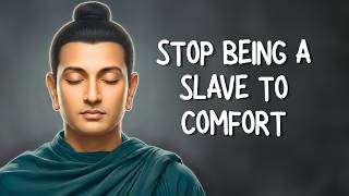 How to Stop Being a Slave to Comfort | Buddhism
