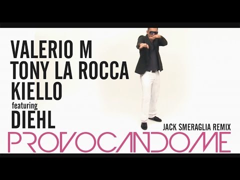 Valerio M, Tony La Rocca & Kiello ft. Diehl - Provocandome (Jack Smeraglia Mimua Radio Remix)