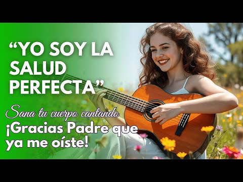 🎶 Yo Soy la Salud Perfecta 💚  Sana tu cuerpo cantando poderosas afirmaciones ✨
