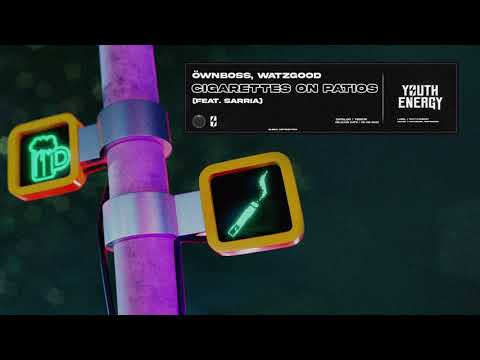 Ownboss, Watzgood (FEAT. SARRIA) - Cigaretts On Patios