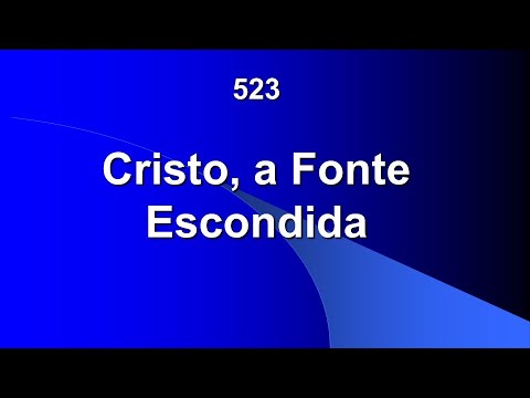 Harpa Cristã 523 - Cristo, A Fonte Escondida