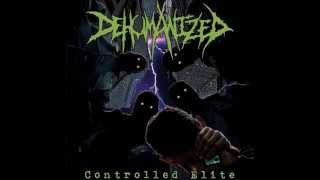 Dehumanized - Controlled Elite (2012) Full Album