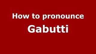 How to pronounce Gabutti