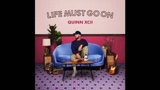 Quinn XCII - Life Must Go On (Official Audio)