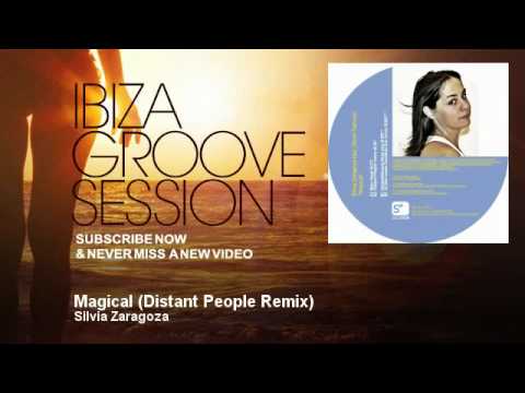 Silvia Zaragoza - Magical - Distant People Remix - IbizaGrooveSession