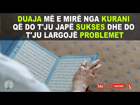 Duaja më e mirë nga Kurani që do t'ju japë sukses dhe do t'ju largojë problemet