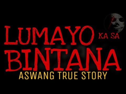 LUMAYO KA SA BINTANA | Aswang True Story