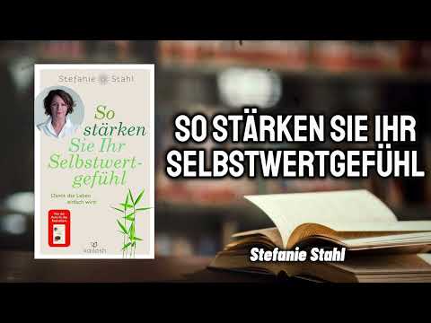 So stärken Sie Ihr Selbstwertgefühl - Stefanie Stahl | Hörbücher - Kindle
