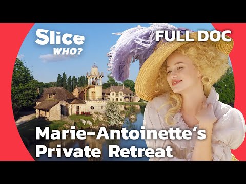 Marie-Antoinette's Hamlet: The Hidden Jewel of Versailles Palace | SLICE WHO | FULL DOCUMENTARY