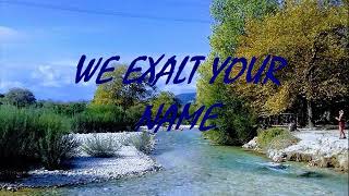 We Exalt Your Name
