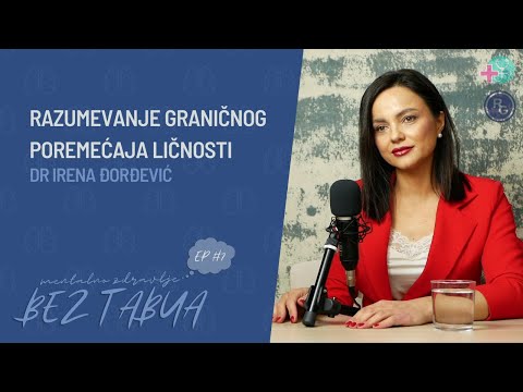 Dr Irena Đorđević „Granični poremećaj ličnosti“ | Mentalno zdravlje bez tabua