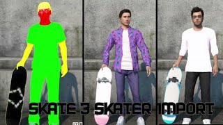 Skate 3 -(UPDATED)FREE Import Skaters 2021 (XBOX ONE/360)