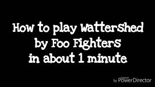 How to play Wattershed by Foo Fighters in about 1 minute