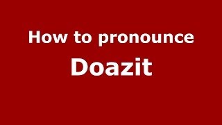 How to pronounce Doazit