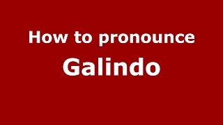 How to pronounce Galindo