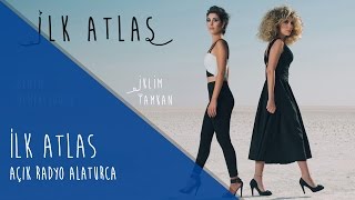 İlk Atlas Senem Demircioğlu &amp; İklim Tamkan - Açık Radyo Alla Turca  (Bölüm 1)