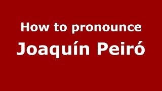 How to pronounce Joaquín Peiró