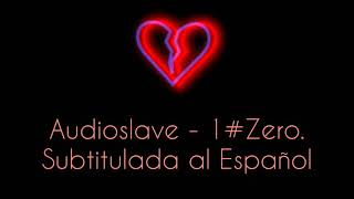 1# Zero - Audioslave. Subtitulada en Español.