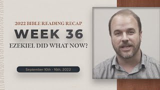 Week 36 Bible Reading Recap