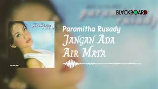Download lagu Paramitha Rusady - Jangan Ada Air Mata mp3