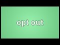 Opt Out Meaning