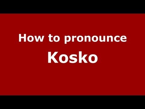 How to Pronounce Kosko - PronounceNames.com