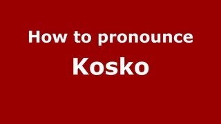 How to pronounce Kosko