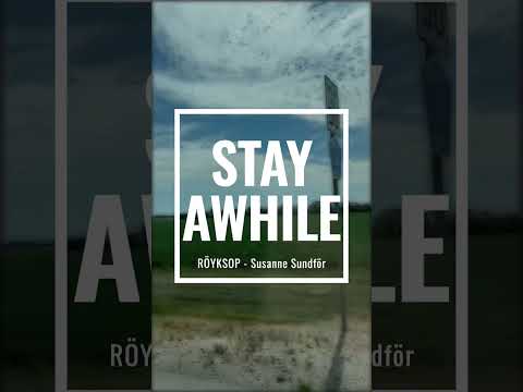 Stay Awhile - Röyksopp feat Susanne Sundfør with Lyrics