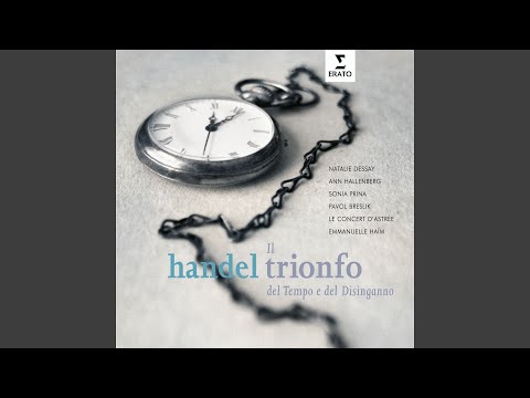 Il Trionfo del Tempo a del Disinganno, Oratorio in two parts HWV 46 a (1707) , Part Two:...