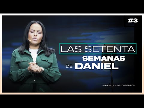 LAS SETENTA SEMANAS DE DANIEL - Pastora Yesenia Then