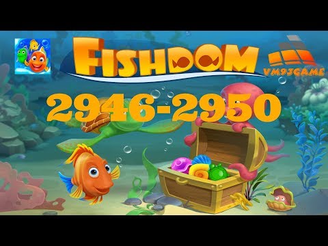 Fishdom level 2946-2950 (iOS, Android)