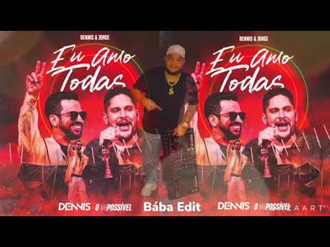 DENNIS E JORGE - EU AMO TODAS (DJ BÁBA EDIT REMIX) #DENNIS #jorge #tiktok #Playlist