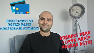 Kredi Kartı ve Banka Kartı Arasındaki Farklar Nelerdir ?