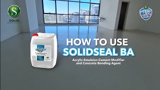 SOLIDSeal BA (Bonding Agent) - Acrylic Emulsion Cement Modifier and Concrete Bonding Agent