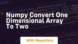 Download the video "numpy convert one dimensional array to two"