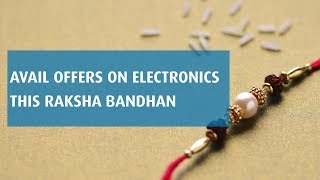 Rakshabandhan Special Offers on Latest Electronics Products