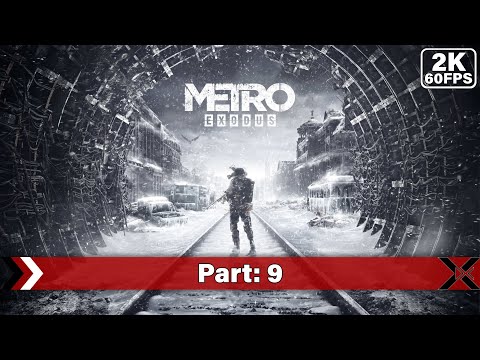 Metro Exodus | Gameplay Walkthrough Part 9 [1440p QHD 60FPS PC] - No Commentary