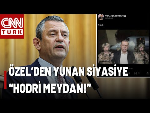 Özgür Özel responds to Greek politician targeting Erdoğan: "Bring it on, you'll find us standing ...