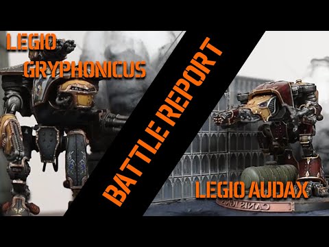 Adeptus Titanicus Battle Report  - Legio Audax VS Legio Gryphonicus