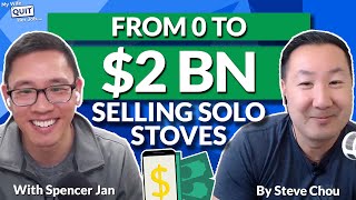 Meet The Man Who Made $2 Billion Selling Solo Stoves With Spencer Jan