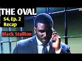 THE OVAL SEASON 4 EPISODE 2 RECAP Black Stallion