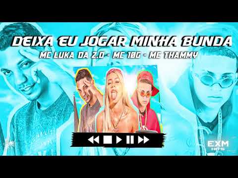 Mc 10g Luka da Zo e Mc Thammy   Deixa Eu Jogar Minha Bunda B REGA FUNK REMIX