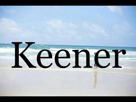 How To Pronounce Keener🌈🌈🌈🌈🌈🌈Pronunciation Of Keener
