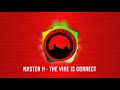 MASTER H - THE VIBE IS CORRECT