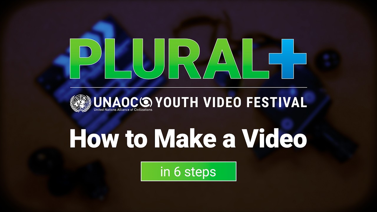 PLURAL+ Youth Video Festival – How to Make a Video in 6 Steps