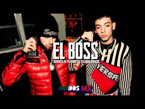 Herencia De Patrones Ft Eslabón Armado - El Boss (Corridos 2019)